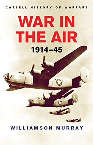 Beispielbild fr War In The Air 1914-45 (CASSELL'S HISTORY OF WARFARE) zum Verkauf von WorldofBooks