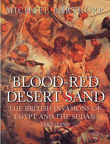 Stock image for Blood-Red Desert Sand: The British invasions of Egypt and the Sudan 1882-98 (CASSELL MILITARY TRADE BOOKS) for sale by WorldofBooks
