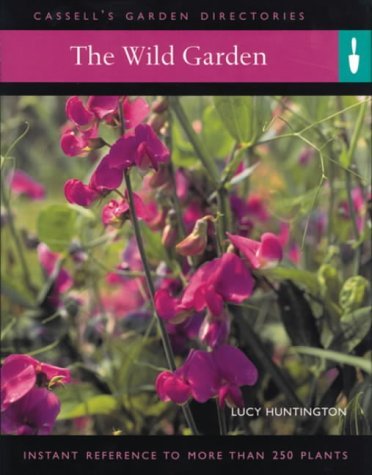 Beispielbild fr The Wild Garden: Instant Reference to More Than 250 Plants zum Verkauf von Wonder Book