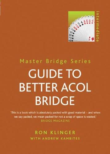 Guide to Better Acol Bridge (Master Bridge Series) (9780304362615) by Klinger, Ron; Kambites, Andrew