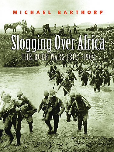 Slogging Over Africa : The Boer Wars 1815-1902