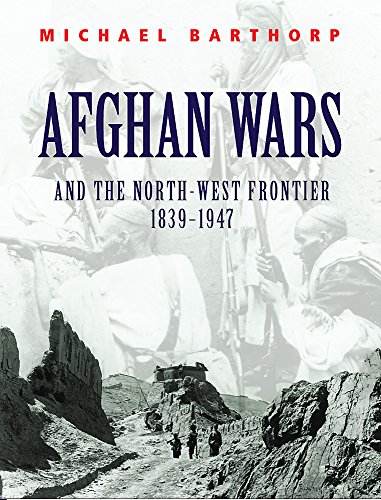 Afghan Wars: And the North-West Frontier 1839-1947. - Barthorp, Michael