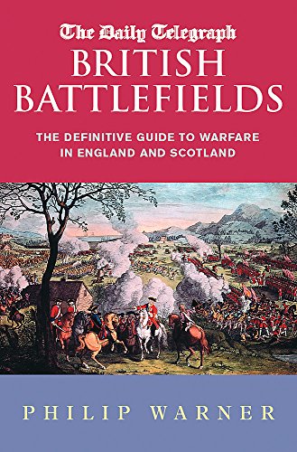 Beispielbild fr The Daily Telegraph British Battlefields: The Definitive Guide to Warfare in England and Scotland zum Verkauf von Anybook.com