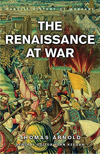 Beispielbild fr The Renaissance At War (CASSELL'S HISTORY OF WARFARE) zum Verkauf von WorldofBooks