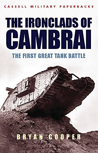 Stock image for The Ironclads of Cambrai: The First Great Tank Battle (Cassell Military Paperbacks) for sale by AwesomeBooks