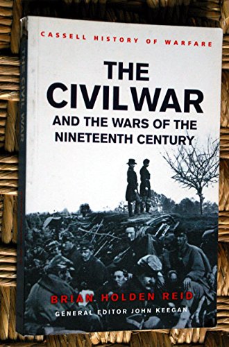 9780304363643: The Civil War and the Wars of the Nineteenth Century (Cassell'S History Of Warfare)