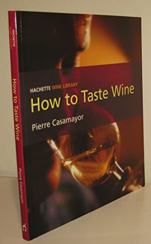 Beispielbild fr How to Taste Wine (Hachette Wine Library) zum Verkauf von SecondSale