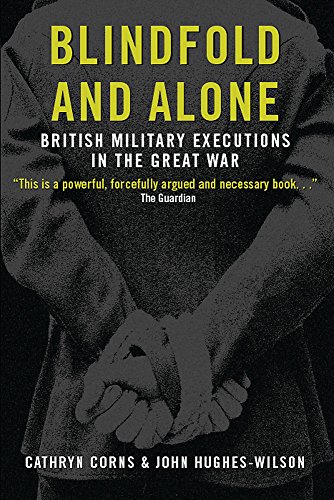 Imagen de archivo de Blindfold and Alone: British Military Executions in the Great War (Cassell Military Paperbacks) a la venta por Goldstone Books