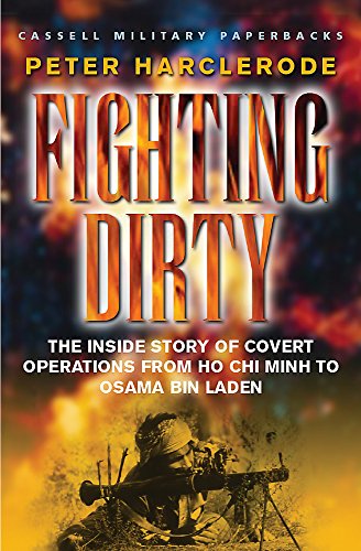 9780304364688: Fighting Dirty: The inside story of covert operations from Ho Chi Minh to Osama bin Laden (CASSELL MILITARY PAPERBACKS)