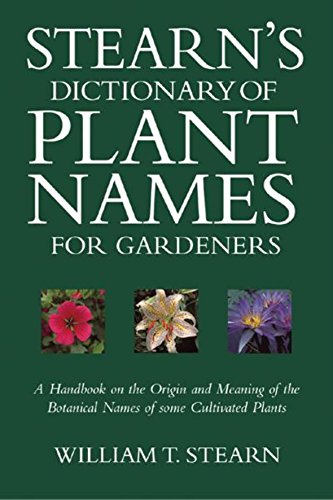 Stock image for Stearn's Dictionary of Plant Names for Gardeners: A Handbook on the Origin and Meaning of the Botanical Names of some Cultivated Plants for sale by WorldofBooks