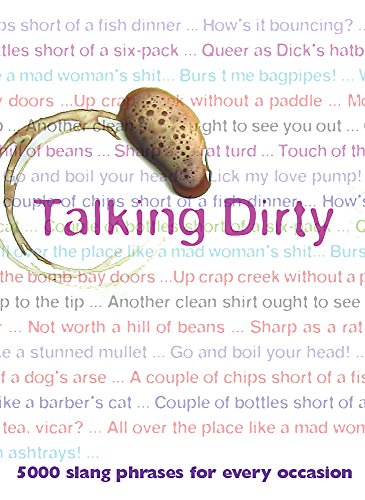 Beispielbild fr The Big Book of Talking Dirty : 5000 Slang Phrases zum Verkauf von ThriftBooks-Dallas