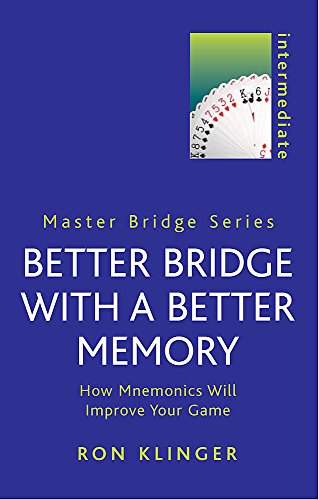 Beispielbild fr Better Bridge with a Better Memory: How Mnemonics Will Improve Your Game (MASTER BRIDGE) zum Verkauf von Chiron Media