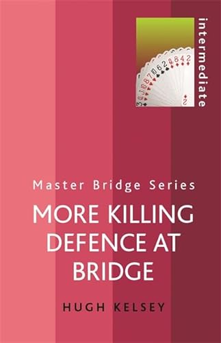 More Killing Defence at Bridge (Master Bridge Series) (9780304366149) by Hugh Walter Kelsey