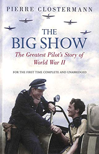 Beispielbild fr The Big Show : The Greatest Pilot's Story of World War II zum Verkauf von Better World Books