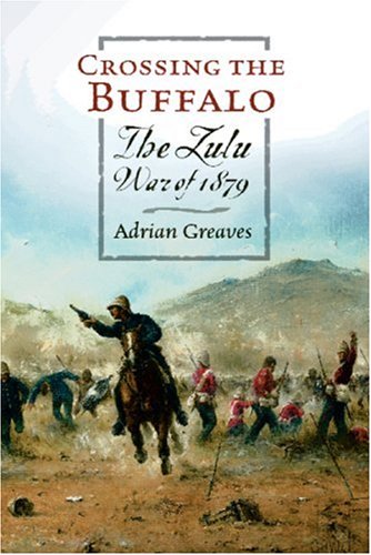 9780304366309: Crossing the Buffalo: The Zulu War of 1879