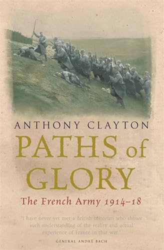 Imagen de archivo de Paths of Glory: The French Army, 1914-18 (CASSELL MILITARY PAPERBACKS) a la venta por PlumCircle