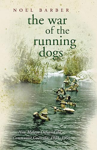 Imagen de archivo de The War of the Running Dogs: How Malaya Defeated the Communist Guerrillas 1948-1960 a la venta por ThriftBooks-Atlanta