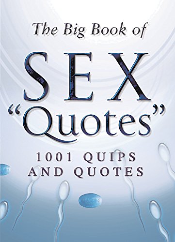 9780304366798: The Big Book of Sex Quotes: 1001 quips and quotes