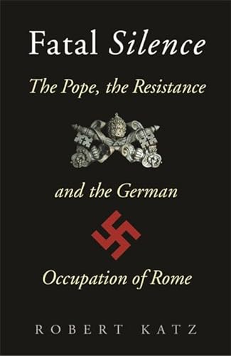 Stock image for Fatal Silence: The Pope, the Resistance and the German Occupation of Rome (CASSELL MILITARY PAPERBACKS) for sale by WorldofBooks