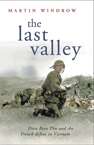 9780304366927: The Last Valley: Dien Bien Phu and the French Defeat in Vietnam