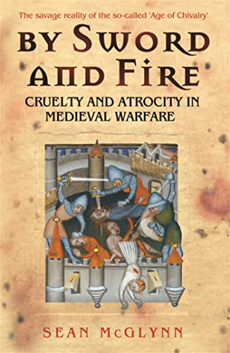 Beispielbild fr By Sword and Fire: Cruelty And Atrocity In Medieval Warfare zum Verkauf von WorldofBooks