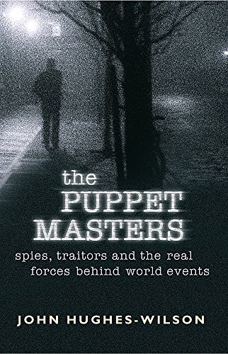 9780304367108: The Puppet Masters: Spies, traitors and the real forces behind world events