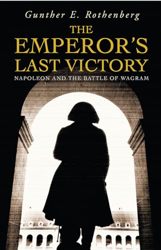 Imagen de archivo de The Emperor's Last Victory: Napoleon and the Battle of Wagram (Cassell) a la venta por WorldofBooks