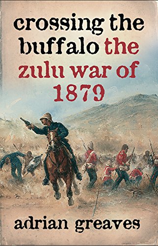 Beispielbild fr Crossing the Buffalo: The Zulu War of 1879 (Cassell) zum Verkauf von WorldofBooks