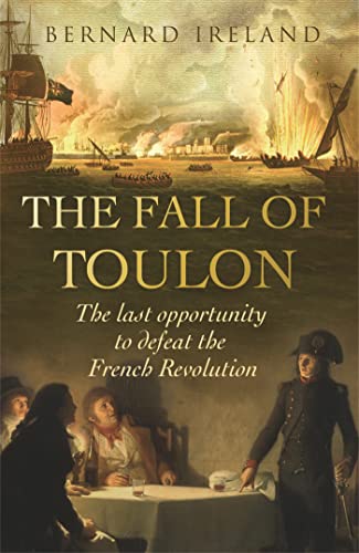 Beispielbild fr The Fall of Toulon: The Royal Navy and the Royalist Last Stand Against the French Revolution (Cassell Military Paperbacks) zum Verkauf von WorldofBooks