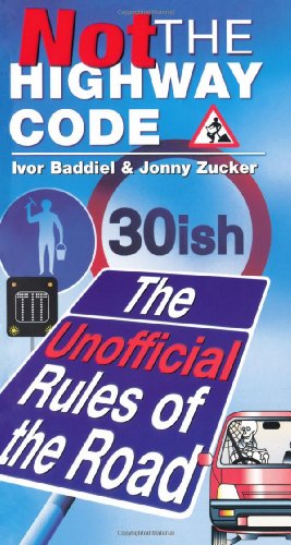 Stock image for Not The Highway Code: The Unofficial Rules Of The Road: The Unofficial Rules of the Road for sale by Goldstone Books