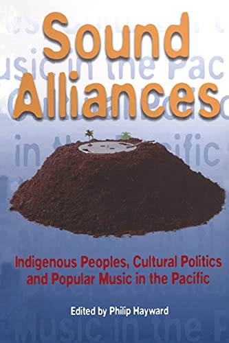 Stock image for Sound Alliances: Indigenous Peoples, Cultural Politics, and Popular Music in the Pacific (Culture Studies: Bloomsbury Academic Collections) for sale by Dave's Books