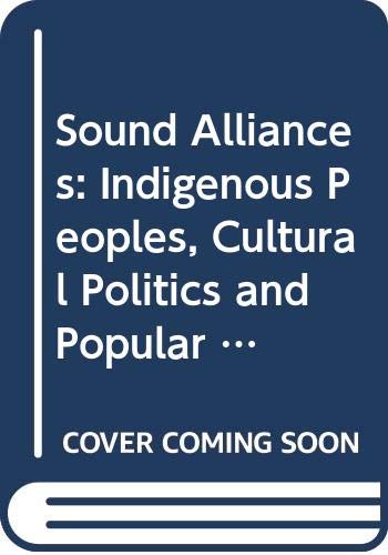 Stock image for Sound alliances: indigenous peoples, cultural politics, and popular music in the Pacific for sale by Bookmonger.Ltd