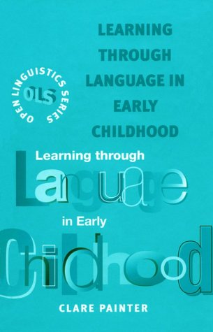 9780304700561: Learning Through Language in Early Childhood (Open Linguistics Series)