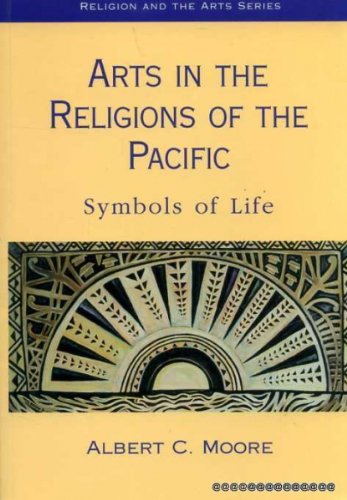 Stock image for Arts in the Religions of the Pacific: Symbols of Life (Religion and the Arts) for sale by Powell's Bookstores Chicago, ABAA