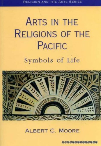 9780304700585: Arts in the Religions of the Pacific: Symbols of Life (Religion & the Arts S.)