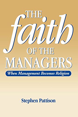 Faith of the Managers: When Management Becomes Religion (9780304701445) by Pattison, Stephen