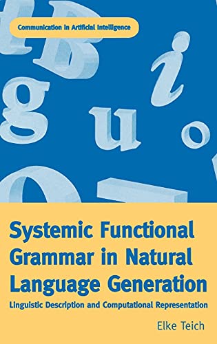 9780304701681: Systemic Functional Grammar & Natural Language Generation: Linguistic Description and Computational Representation (Communication in Artificial Intelligence Series)