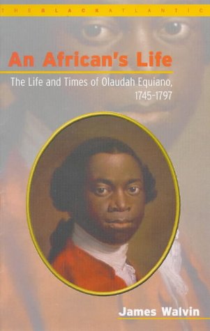 An African's Life: The Life and Times of Olaudah Equiano, 1745-1797 (The Black Atlantic Series) (9780304702145) by Walvin, James
