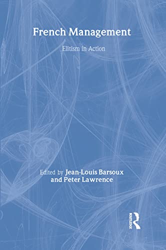 French Management: Elitism in Action (9780304702374) by Barsoux, Jean-Louis; Lawrence, Peter