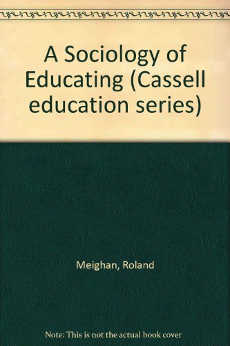 Imagen de archivo de A Sociology of Educating (Cassell Education Series) a la venta por Powell's Bookstores Chicago, ABAA