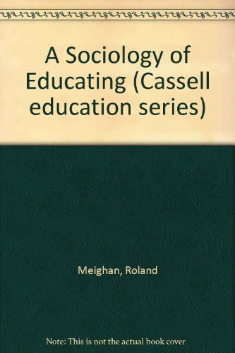 Stock image for A Sociology of Educating (Cassell Education Series) for sale by Powell's Bookstores Chicago, ABAA