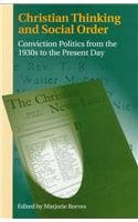 Christian Thinking and Social Order: Conviction Politics from the 1930's to the Present Day.