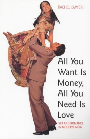 Beispielbild fr All You Want Is Money, All You Need Is Love: Sex and Romance in Modern India zum Verkauf von WorldofBooks