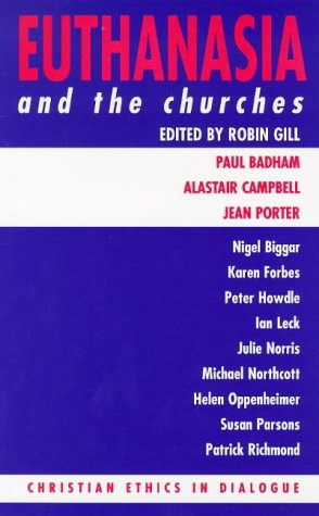 Stock image for Euthanasia and the Churches: Christian Ethics in Dialogue : Christian Ethics in Dialogue for sale by Better World Books