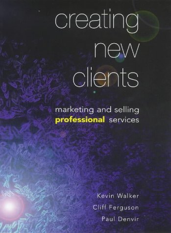 9780304704262: Creating New Clients: Marketing and Selling Professional Services