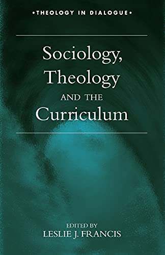 Stock image for Sociology, Theology, and the Curriculum (Theology in dialogue) for sale by WorldofBooks