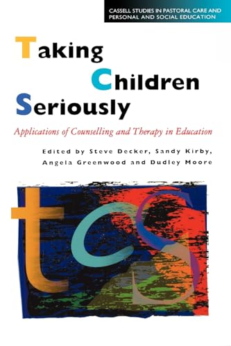 Imagen de archivo de Taking Children Seriously: Applications of Counselling and Therapy in Education (Cassell studies in pastoral care & personal & social education) a la venta por WorldofBooks