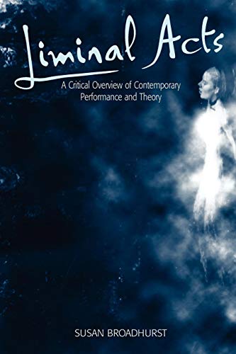 Beispielbild fr Liminal Acts: A Critical Overview of Contemporary Performance and Theory zum Verkauf von Phatpocket Limited