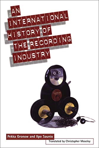 International History of the Recording Industry (Literature & the Arts) - Gronow, Pekka, Saunio, Ilpo