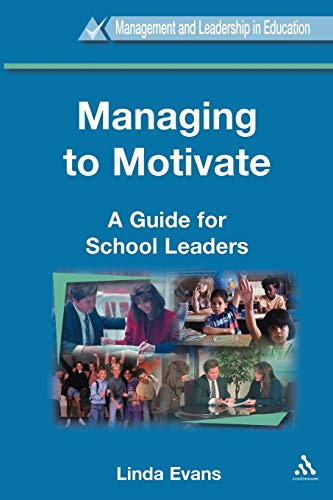 Managing to Motivate (Management and Leadership in Education) (9780304706174) by Evans, Linda